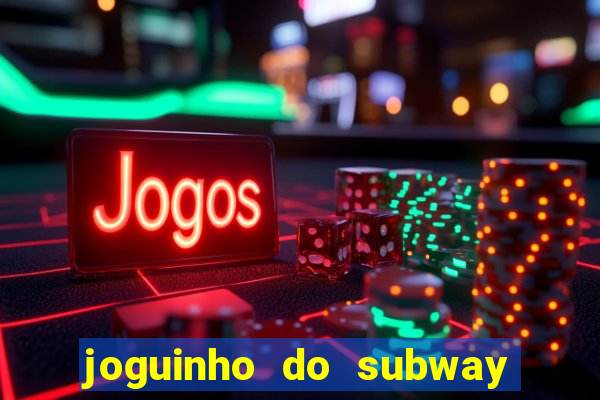 joguinho do subway surf que ganha dinheiro de verdade